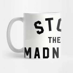 Stop The Madness Mug